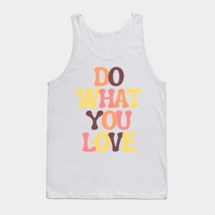 Do What You Love - Inspiring and Motivational Quotes Tank Top